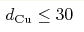 d_{\rm Cu}\leq30 