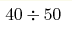 40\div50 