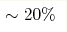 \sim 20\%