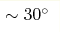 \sim30^\circ