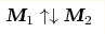 \textbf{M}_{1}\uparrow\downarrow\textbf{M}_{2}