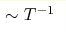 \sim T^{-1}
