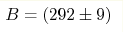 B=(292\pm 9) 
