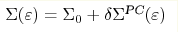 \Sigma(\varepsilon)=\Sigma_0+\delta \Sigma^{\text{PC}}(\varepsilon)