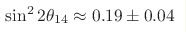 \sin^22\theta_{14}\approx0.19\pm0.04