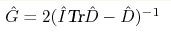 \hat G=2(\hat I \text{Tr} \hat D -\hat D)^{-1}