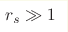 r_s\gg1