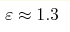 \varepsilon\approx1.3 