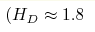 (H_{D}\approx1.8