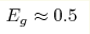 E_g \approx 0.5