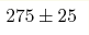 275\pm25 