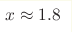 x\approx1.8