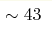 \sim43 