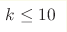 k\leq 10