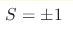 S =\pm1