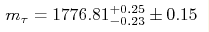 m_{\tau} = 1776.81^{+0.25}_{-0.23} \pm 0.15
