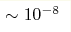 \sim10^{-8} 