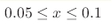 0.05\leq x\leq0.1