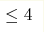\leq 4