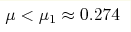 \mu<\mu_{1}\approx0.274