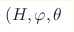 (H,\varphi,\theta