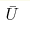 \bar U