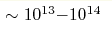 \sim10^{13}{-}10^{14}