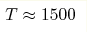 T\approx 1500