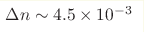 \Delta n\sim4.5\times10^{-3}