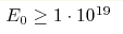 E_0\geq 1\cdot10^{19}