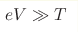 eV\gg T
