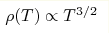 \rho (T) \propto T^{3/2}