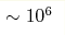 \sim10^6