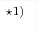 ^{\star 1)}