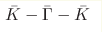 \bar{K}-\bar{\Gamma}-\bar{K}
