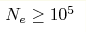 N_e\ge 10^5