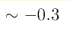 \sim-0.3