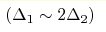 (\Delta_1\sim2\Delta_2)