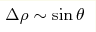 \Delta\rho\sim\sin\theta