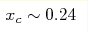 x_c\sim 0.24