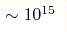 \sim10^{15} 
