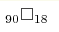 _{90}\square_{18}