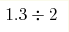 1.3\div2