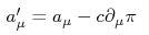 a_\mu' =a_\mu - c\partial_\mu\pi
