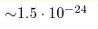 {\sim} 1.5\cdot10^{-24}