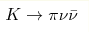 K \rightarrow \pi \nu \bar{\nu}