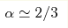 \alpha\simeq 2/3