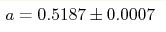 a=0.5187\pm0.0007 
