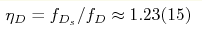 \eta_D=f_{D_s}/f_D\approx 1.23(15)