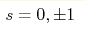 s=0,\pm 1